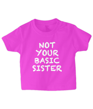 Load image into Gallery viewer, Not Basic Sister Baby T Shirt