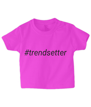 Load image into Gallery viewer, #trendsetter Baby T Shirt
