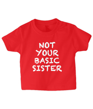 Load image into Gallery viewer, Not Basic Sister Baby T Shirt