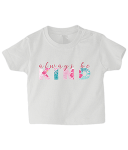 Always be Kind Baby T Shirt