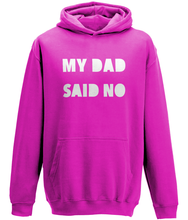 Load image into Gallery viewer, My Dad Said No Kids Hoodie