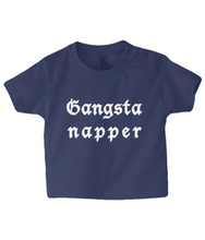 Load image into Gallery viewer, Gangsta Napper Baby T Shirt