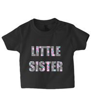 Load image into Gallery viewer, Little Sister Baby T-Shirt