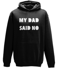 Load image into Gallery viewer, My Dad Said No Kids Hoodie