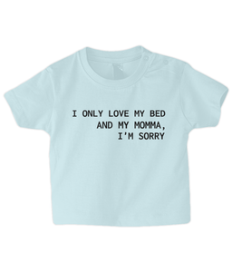 Love my bed & my Momma... Baby T Shirt