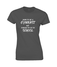 Load image into Gallery viewer, CIP: Born to be a Gymnast Ladies Fitted T-Shirt