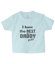 Load image into Gallery viewer, Best Daddy Baby T Shirt