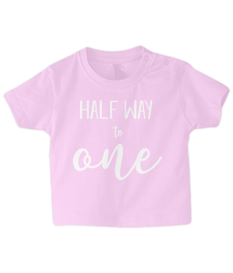 Half Way to One Baby T Shirt