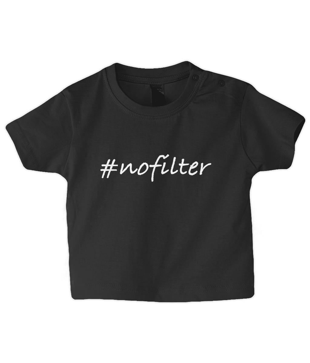 #nofilter Baby T Shirt