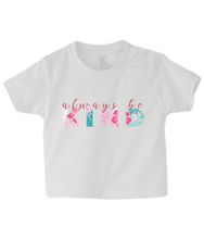 Load image into Gallery viewer, Always be Kind Baby T Shirt