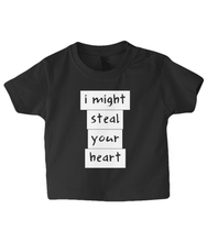Load image into Gallery viewer, I might steal your heart Baby T Shirt