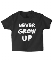 Load image into Gallery viewer, Never Grow Up Baby T Shirt