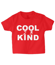 Load image into Gallery viewer, Cool 2 B Kind Baby T Shirt