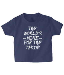 The World's Mine Baby T Shirt