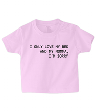 Load image into Gallery viewer, Love my bed &amp; my Momma... Baby T Shirt