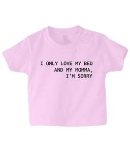 Love my bed & my Momma... Baby T Shirt