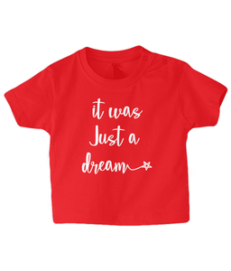 It was just a dream Baby T Shirt