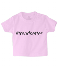 Load image into Gallery viewer, #trendsetter Baby T Shirt